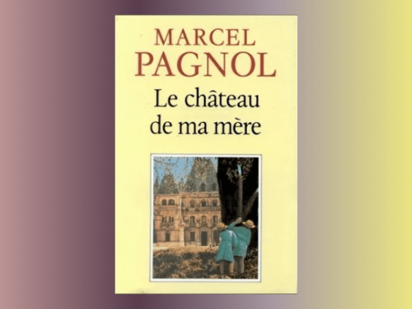 Le Château de ma mère – Marcel&nbsp;Pagnol