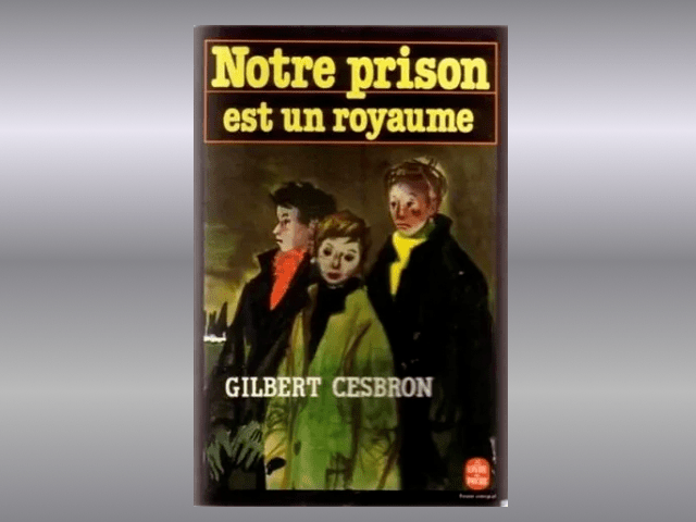 Notre prison est un royaume – Gilbert&nbsp;Cesbron